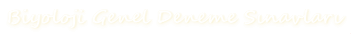 Biyoloji Genel Deneme Sınavları